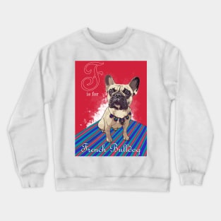 F is for French Bulldog Crewneck Sweatshirt